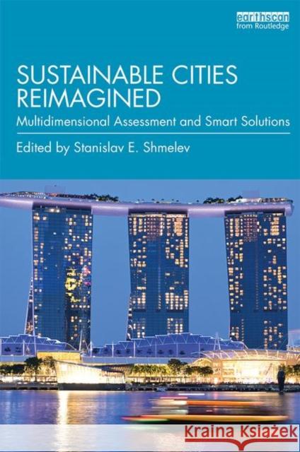Sustainable Cities Reimagined: Multidimensional Assessment and Smart Solutions Shmelev, Stanislav E. 9780367254209 Routledge - książka