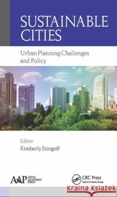 Sustainable Cities: Urban Planning Challenges and Policy Kimberly Etingoff 9781771883184 Apple Academic Press - książka
