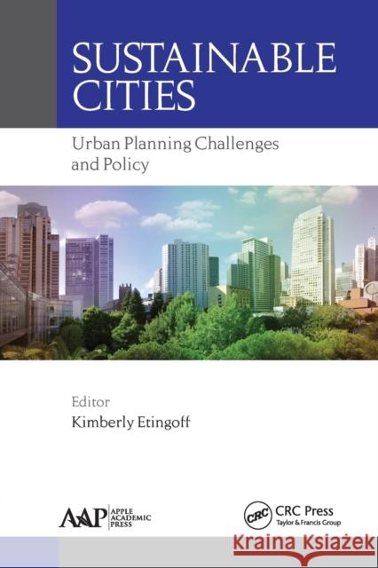 Sustainable Cities: Urban Planning Challenges and Policy Kimberly Etingoff 9781774636251 Apple Academic Press - książka