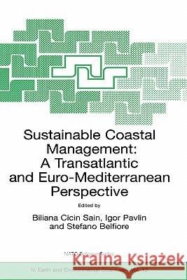 Sustainable Coastal Management: A Transatlantic and Euro-Mediterranean Perspective Biliana Cicin Sain, Igor Pavlin, Stefano Belfiore 9781402008894 Springer-Verlag New York Inc. - książka