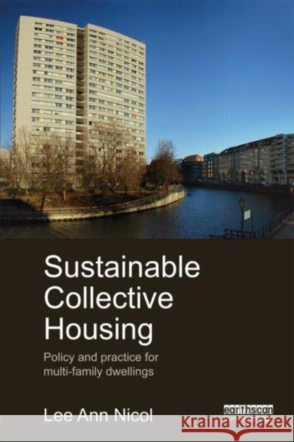 Sustainable Collective Housing: Policy and Practice for Multi-Family Dwellings Nicol, Lee Ann 9780415531122 Routledge - książka