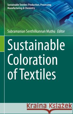 Sustainable Coloration of Textiles Subramanian Senthilkannan Muthu 9783031912160 Springer - książka