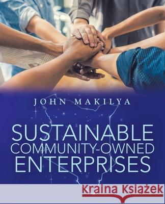 Sustainable Community-Owned Enterprises John Makilya 9781480894747 Archway Publishing - książka