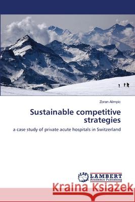 Sustainable competitive strategies Alimpic, Zoran 9783659489709 Dundurn Group - książka