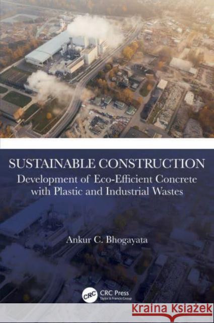 Sustainable Construction Ankur (MARWADI UNIVERSITY, Gujarat, India) Bhogayata 9781032527956 Taylor & Francis Ltd - książka