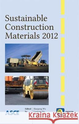 Sustainable Construction Materials 2012 Shaopeng Wu, Liantong Mo, Baoshan Huang 9780784412671 Eurospan (JL) - książka