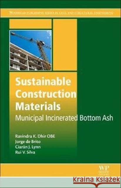 Sustainable Construction Materials: Municipal Incinerated Bottom Ash Ravindra K. Dhi 9780081009970 Woodhead Publishing - książka