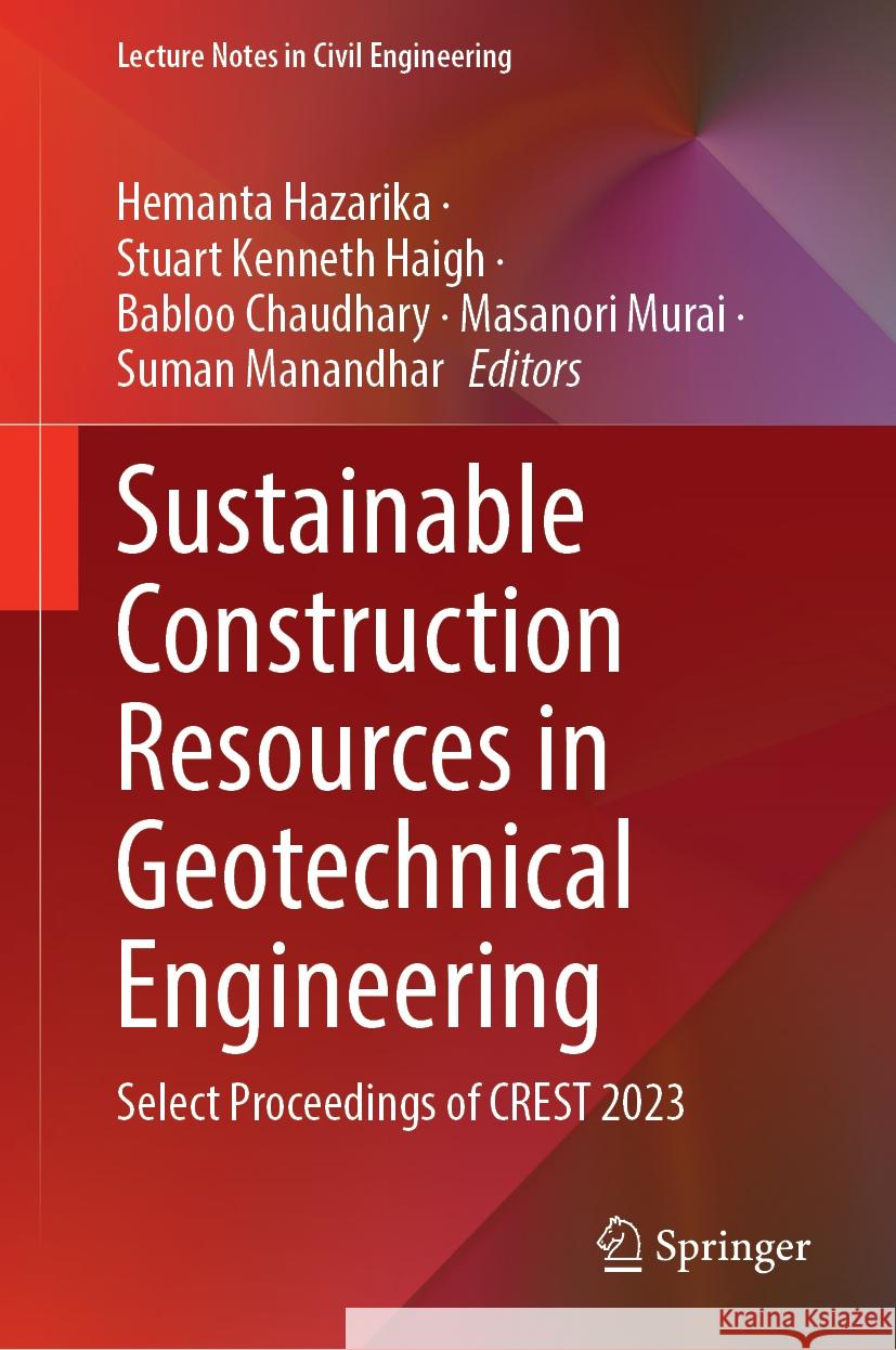 Sustainable Construction Resources in Geotechnical Engineering: Select Proceedings of Crest 2023 Hemanta Hazarika Stuart Kenneth Haigh Babloo Chaudhary 9789819992263 Springer - książka