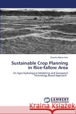 Sustainable Crop Planning in Rice-fallow Area Das, Dwarika Mohan 9786208447908 LAP Lambert Academic Publishing - książka