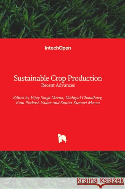 Sustainable Crop Production: Recent Advances Vijay Meena Mahipal Choudhary Ram Prakash Yadav 9781803556963 Intechopen - książka