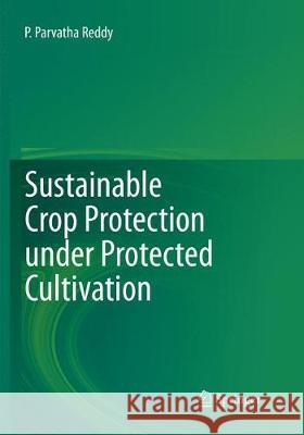 Sustainable Crop Protection Under Protected Cultivation Reddy, P. Parvatha 9789811357336 Springer - książka