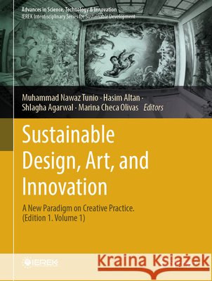 Sustainable Design, Art, and Innovation: A New Paradigm on Creative Practice - Volume 1 Muhammad Nawa Hasim Altan Shlagha Agarwal 9783032213020 Springer - książka