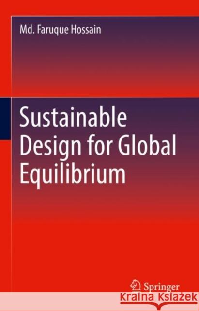 Sustainable Design for Global Equilibrium Md. Faruque Hossain 9783030948177 Springer International Publishing - książka