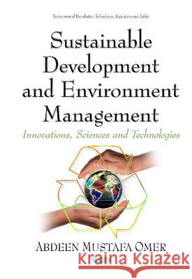 Sustainable Development & Environment Management: Innovations, Sciences & Technologies Series Abdeen Mustafa Omer 9781634639736 Nova Science Publishers Inc - książka