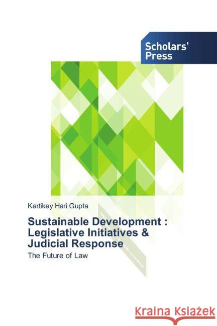 Sustainable Development : Legislative Initiatives & Judicial Response : The Future of Law Gupta, Kartikey Hari 9783659840081 Scholar's Press - książka