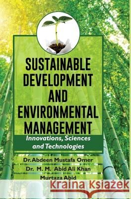 Sustainable Development and Environmental Management: Innovations, Sciences and Technologies Abdeen Mustafa Omer 9789386841391 Discovery Publishing House Pvt Ltd - książka