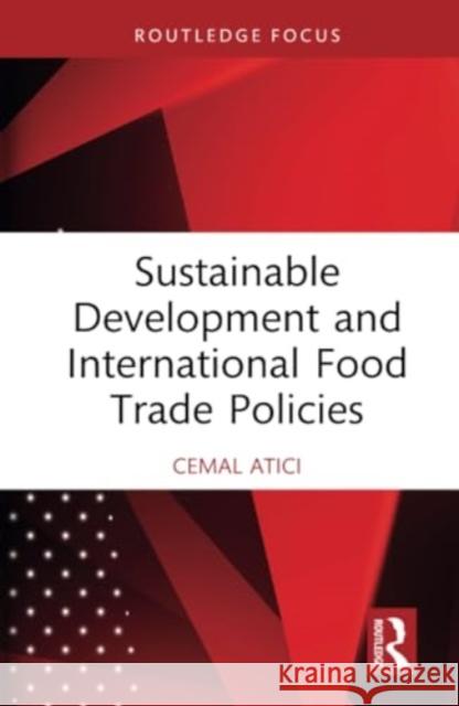 Sustainable Development and International Food Trade Policies Cemal Atici 9781032708515 Routledge - książka