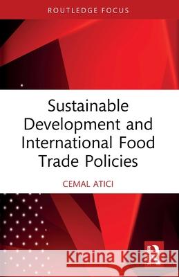 Sustainable Development and International Food Trade Policies Cemal Atici 9781032708546 Taylor & Francis Ltd - książka