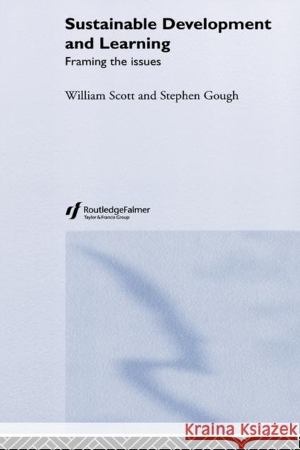 Sustainable Development and Learning: Framing the Issues Gough, Stephen 9780415276474 Routledge Chapman & Hall - książka