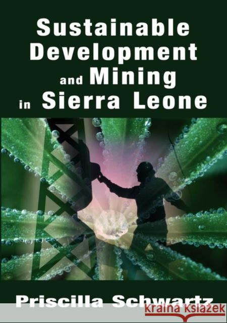 Sustainable Development and Mining in Sierra Leone Priscilla Schwartz 9781905809059 Pneuma Springs Publishing - książka