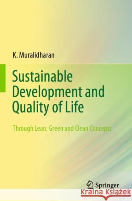 Sustainable Development and Quality of Life: Through Lean, Green and Clean Concepts Muralidharan, K. 9789811618376 Springer Nature Singapore - książka