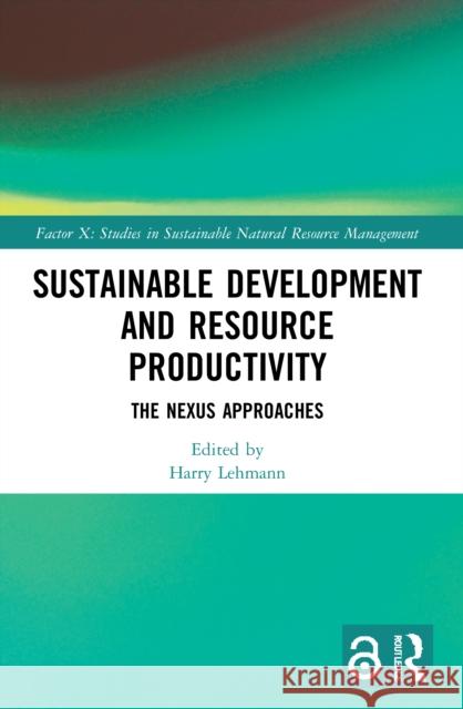 Sustainable Development and Resource Productivity: The Nexus Approaches  9780367612269 Routledge - książka