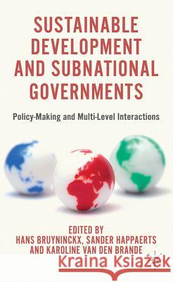 Sustainable Development and Subnational Governments: Policy-Making and Multi-Level Interactions Bruyninckx, H. 9780230360525 Palgrave MacMillan - książka