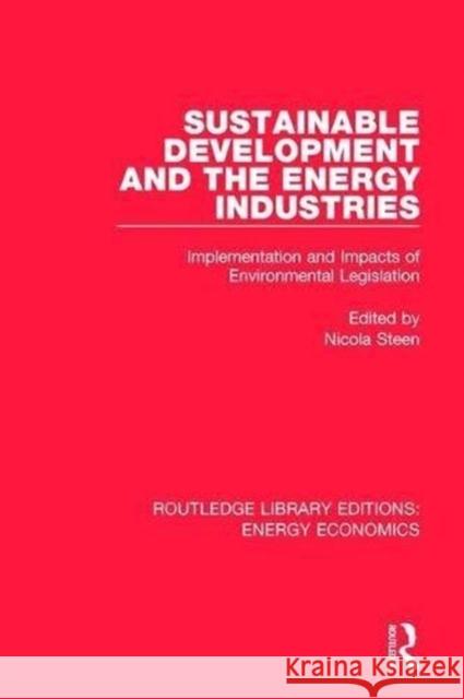 Sustainable Development and the Energy Industries: Implementation and Impacts of Environmental Legislation  9781138309975 Taylor and Francis - książka