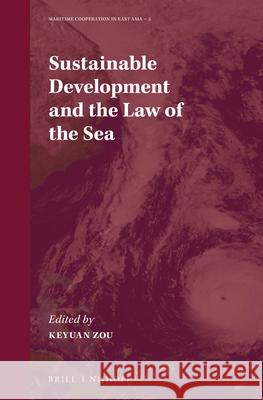 Sustainable Development and the Law of the Sea Zhejiang Da Xue                          Keyuan Zou 9789004332126 Brill - Nijhoff - książka