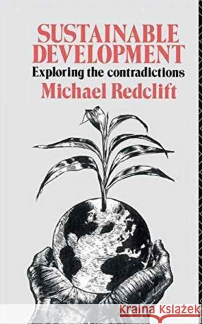 Sustainable Development: Exploring the Contradictions Michael Redclift 9781138147676 Routledge - książka