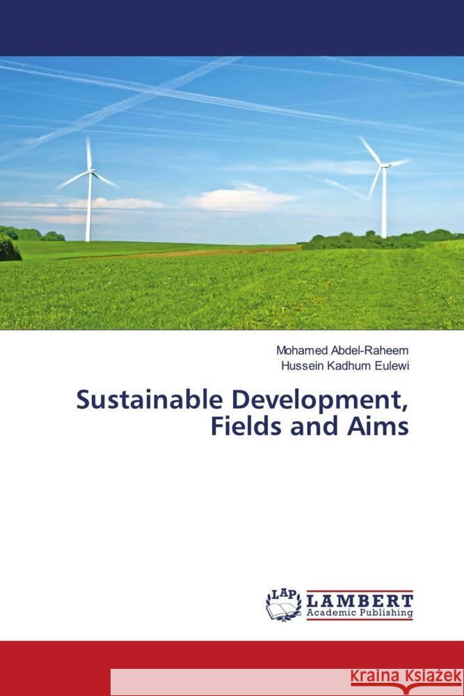 Sustainable Development, Fields and Aims Abdel-Raheem, Mohamed, Eulewi, Hussein Kadhum 9786206792017 LAP Lambert Academic Publishing - książka