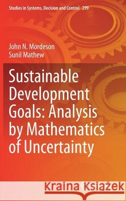 Sustainable Development Goals: Analysis by Mathematics of Uncertainty Mordeson, John N.; Mathew, Sunil 9783030485221 Springer - książka