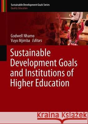 Sustainable Development Goals and Institutions of Higher Education Godwell Nhamo Vuyo Mjimba 9783030261566 Springer - książka