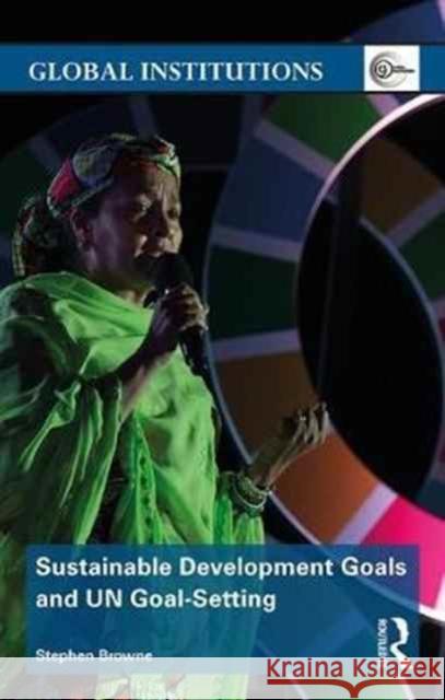 Sustainable Development Goals and UN Goal-Setting Browne, Stephen 9781138219922 Routledge - książka