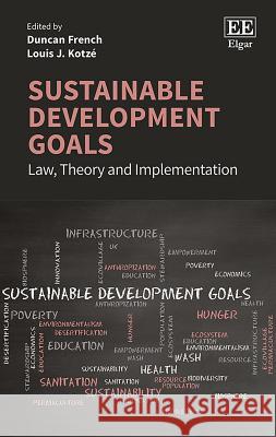 Sustainable Development Goals: Law, Theory and Implementation Duncan French Louis J. Kotze  9781786438751 Edward Elgar Publishing Ltd - książka