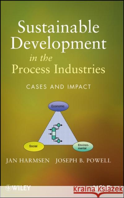 Sustainable Development in the Process Industries: Cases and Impact Powell, Joseph B. 9780470187791 Wiley-Interscience - książka