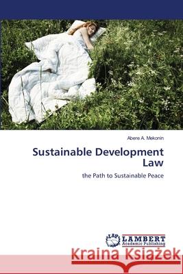 Sustainable Development Law A. Mekonin Abere 9783659390111 LAP Lambert Academic Publishing - książka