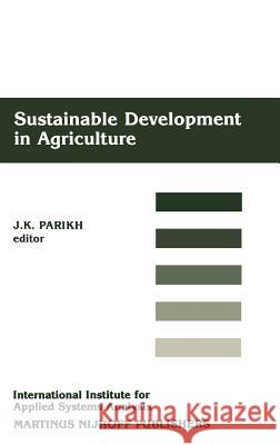 Sustainable Development of Agriculture Jyoti K. Parikh International Institute for Applied Syst 9789024736423 Martinus Nijhoff Publishers / Brill Academic - książka