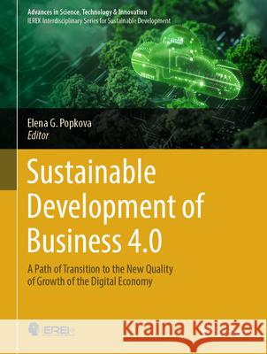 Sustainable Development of Business 4.0: A Path of Transition to the New Quality of Growth of the Digital Economy Elena G. Popkova 9783031835940 Springer International Publishing AG - książka