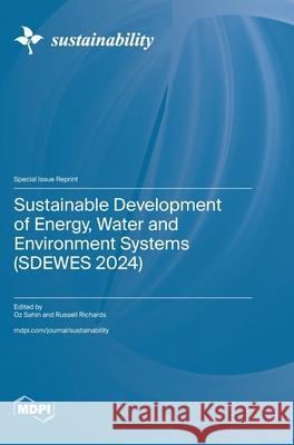 Sustainable Development of Energy, Water and Environment Systems (SDEWES 2024) Oz Sahin Russell Richards 9783725854196 Mdpi AG - książka
