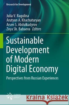 Sustainable Development of Modern Digital Economy: Perspectives from Russian Experiences Ragulina, Julia V. 9783030701963 Springer International Publishing - książka