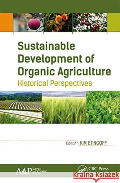 Sustainable Development of Organic Agriculture: Historical Perspectives Kimberly Etingoff 9781774636909 Apple Academic Press - książka