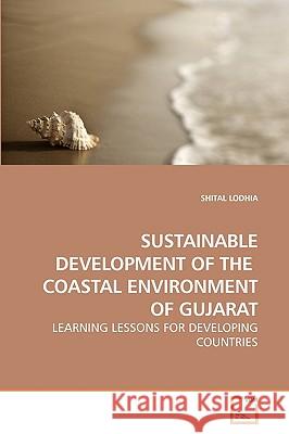 Sustainable Development of the Coastal Environment of Gujarat Shital Lodhia 9783639248296 VDM Verlag - książka