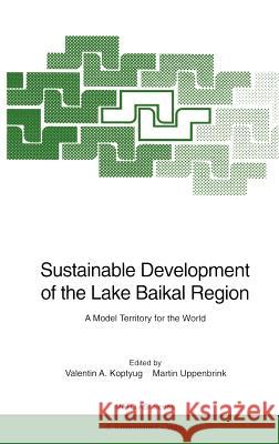 Sustainable Development of the Lake Baikal Region: A Model Territory for the World Valentin A. Koptyug, Martin Uppenbrink 9783540605607 Springer-Verlag Berlin and Heidelberg GmbH &  - książka