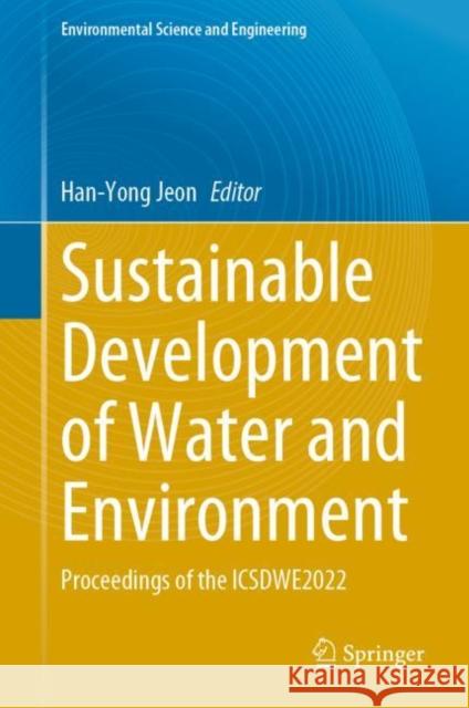 Sustainable Development of Water and Environment: Proceedings of the ICSDWE2022 Han-Yong Jeon 9783031074998 Springer - książka