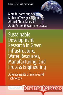Sustainable Development Research in Manufacturing and Process Engineering: Advancements of Science and Technology Metadel Kassahun Abera Muluken Temsgen Tigabu Ahmed Abedi 9783031873515 Springer - książka