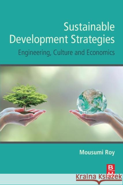 Sustainable Development Strategies: Engineering, Culture and Economics Mousumi Roy 9780128189207 Butterworth-Heinemann - książka