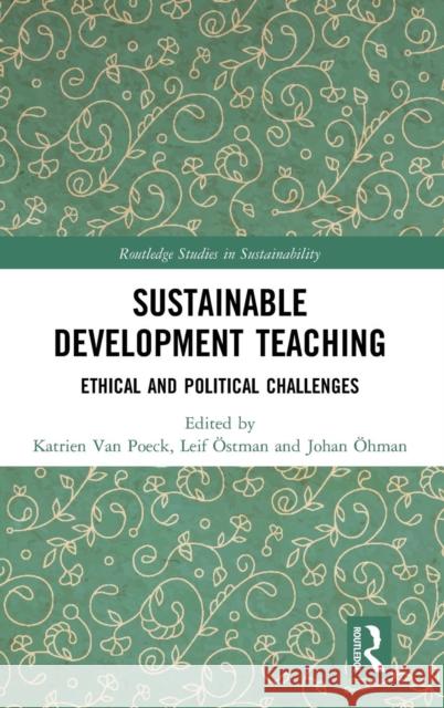 Sustainable Development Teaching: Ethical and Political Challenges Katrien Va Leif Ostman Johan Ohman 9780815357537 Routledge - książka