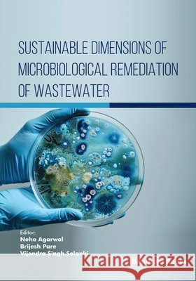 Sustainable Dimensions of Microbiological Remediation of Wastewater Pare, Brijesh, Solanki, Vijendra Singh, Agarwal, Neha 9798898816117 Bentham Science Publishers - książka