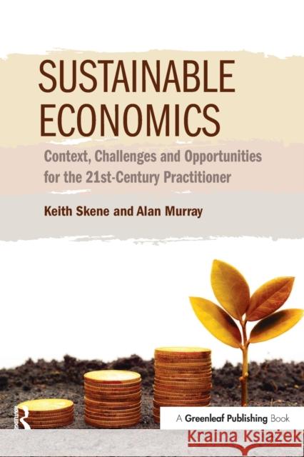 Sustainable Economics: Context, Challenges and Opportunities for the 21st-Century Practitioner Alan Murray 9781783531516 Greenleaf Publishing (UK) - książka